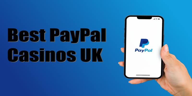 Best PayPal Casinos UK